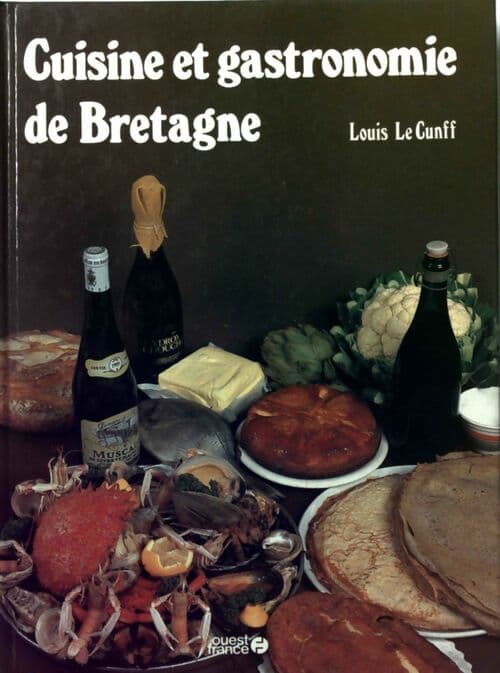 Cuisine et gastronomie de Bretagne - Louis Le Cunff