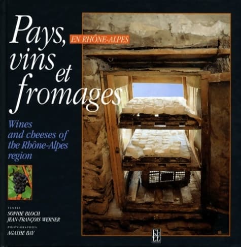 Pays vins et fromages en Rhône-Alpes - Sophie Bloch