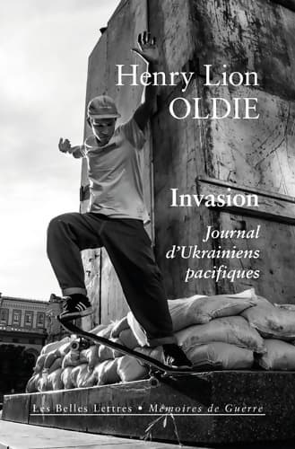 Invasion : Journal d'Ukrainiens pacifiques - Henry Lion Oldie